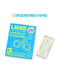 Презервативы  Заключенный из Алабамы  с ароматом банана - 3 шт. - Luxe - купить с доставкой в Северодвинске