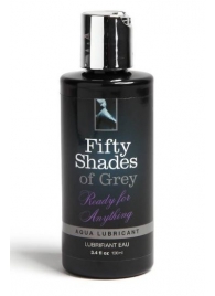 Лубрикант на водной основе Ready for Anything Aqua Lubricant - 100 мл. - Fifty Shades of Grey - купить с доставкой в Северодвинске